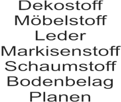 Dekostoff, Mbelstoff, Leder, Markisenstoff, Schaumstoff, Bodenbelag, Planen