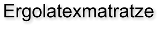 Ergolatexmatratze
